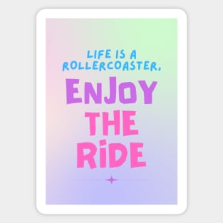 Life Is A Rollercoaster, Enjoy The Ride Sticker